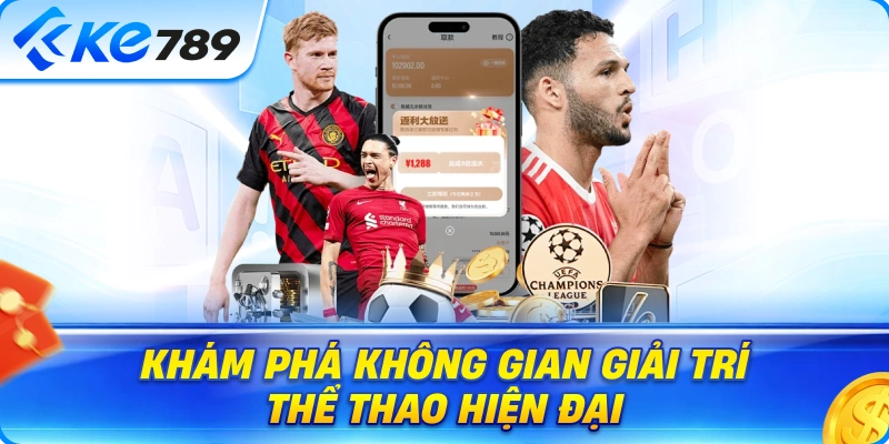 Thể Thao Ke789 – Khám Phá Không Gian Giải Trí Thể Thao Hiện Đại
