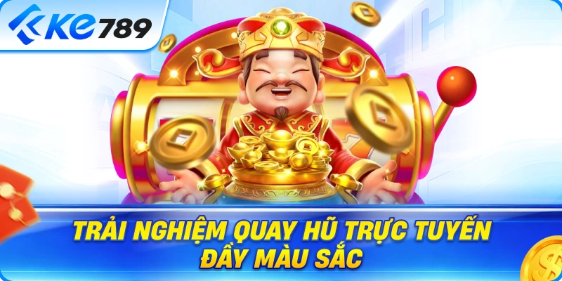 Nổ Hũ Ke789 – Trải Nghiệm Quay Hũ Trực Tuyến Đầy Màu Sắc